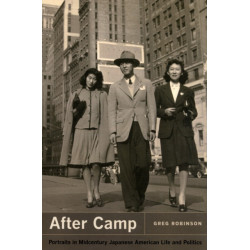 After Camp: Portraits in Midcentury Japanese American Life and Politics
