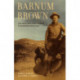 Barnum Brown: The Man Who Discovered Tyrannosaurus rex