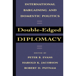 Double-Edged Diplomacy: International Bargaining and Domestic Politics