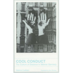 Cool Conduct: The Culture of Distance in Weimar Germany