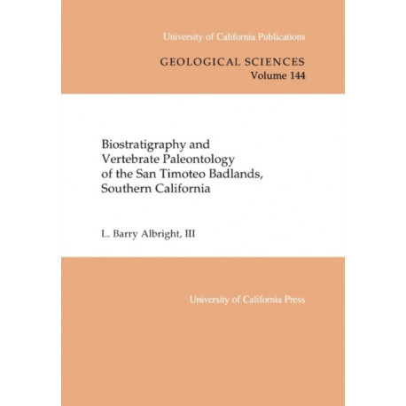 Biostratigraphy and Vertebrate Paleontology of the San Timoteo Badlands, Southern California