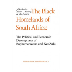The Black Homelands of South Africa: The Political and Economic Development of Bophuthatswana and Kwa-Zulu