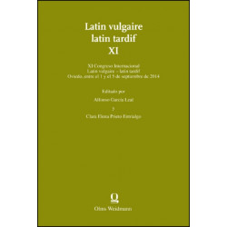 Latin vulgaire - latin tardif XI: Editado por Alfonso Garcia Leal & Clara Elena Prieto Entrialgo. XI Congreso Internacional sobre el Latin Vulgar y Tardio (Oviedo, 1-5 de septiembre de 2014).
