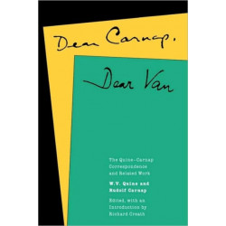 Dear Carnap, Dear Van: The Quine-Carnap Correspondence and Related Work: Edited and with an introduction by Richard Creath