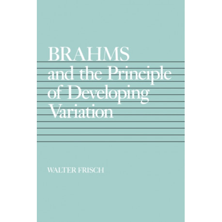 Brahms and the Principle of Developing Variation
