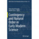 Contingency and Natural Order in Early Modern Science