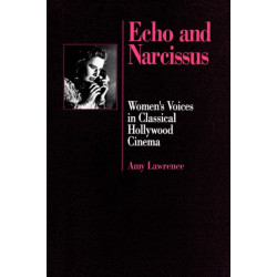Echo and Narcissus: Women's Voices in Classical Hollywood Cinema