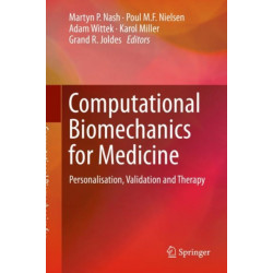 Computational Biomechanics for Medicine: Personalisation, Validation and Therapy