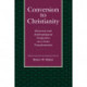 Conversion to Christianity: Historical and Anthropological Perspectives on a Great Transformation