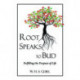 Root Speaks to Bud: Fulfilling the Purpose of Life