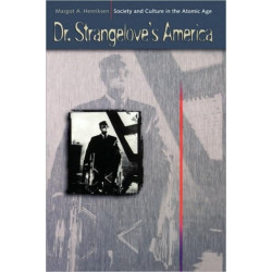 Dr. Strangelove's America: Society and Culture in the Atomic Age