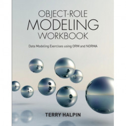 Object-Role Modeling Workbook: Data Modeling Exercises using ORM and NORMA