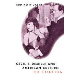 Cecil B. DeMille and American Culture: The Silent Era