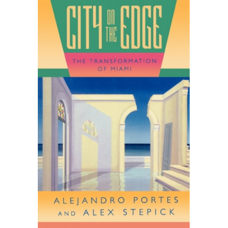 City on the Edge: The Transformation of Miami
