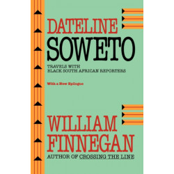 Dateline Soweto: Travels with Black South African Reporters