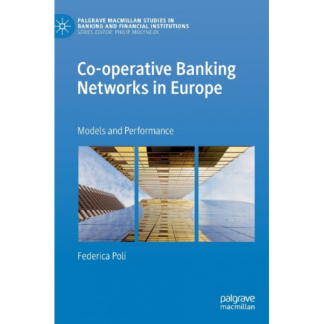Co-operative Banking Networks in Europe: Models and Performance