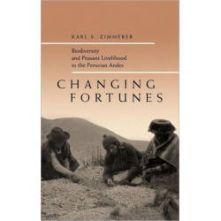 Changing Fortunes: Biodiversity and Peasant Livelihood in the Peruvian Andes