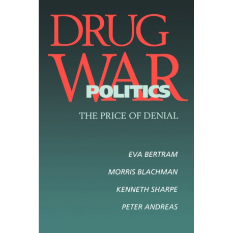 Drug War Politics: The Price of Denial