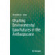 Charting Environmental Law Futures in the Anthropocene
