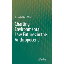Charting Environmental Law Futures in the Anthropocene