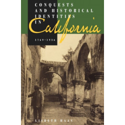 Conquests and Historical Identities in California, 1769-1936