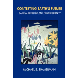 Contesting Earth's Future: Radical Ecology and Postmodernity