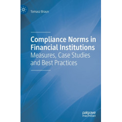 Compliance Norms in Financial Institutions: Measures, Case Studies and Best Practices