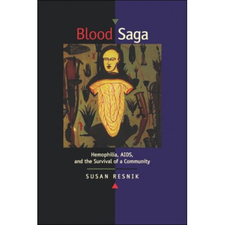Blood Saga: Hemophilia, AIDS, and the Survival of a Community, Updated Edition With a New Preface