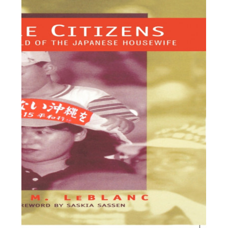 Bicycle Citizens: The Political World of the Japanese Housewife