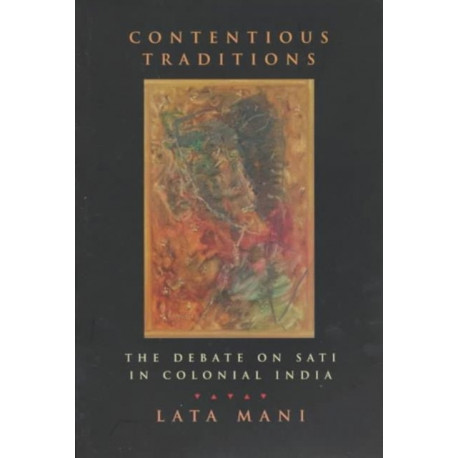 Contentious Traditions: The Debate on Sati in Colonial India