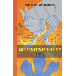 And Sometimes They Fly