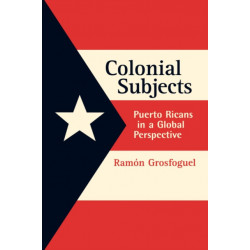 Colonial Subjects: Puerto Ricans in a Global Perspective
