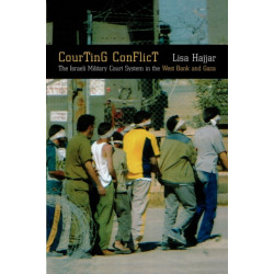 Courting Conflict: The Israeli Military Court System in the West Bank and Gaza