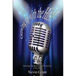 Growing Up with the Hits!: Reliving the Best Time of Your Life 1955-1989