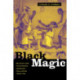 Black Magic: Religion and the African American Conjuring Tradition