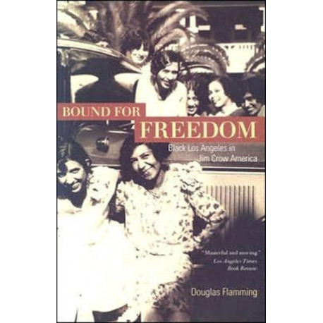 Bound for Freedom: Black Los Angeles in Jim Crow America
