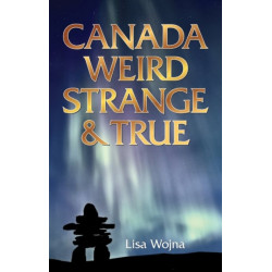 Canada: Weird, Strange & True