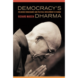 Democracy's Dharma: Religious Renaissance and Political Development  in Taiwan
