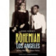 Bohemian Los Angeles: and the Making of Modern Politics