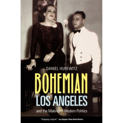 Bohemian Los Angeles: and the Making of Modern Politics