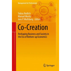 Co-Creation: Reshaping Business and Society in the Era of Bottom-up Economics