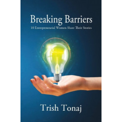 Breaking Barriers: 10 Entrepreneurial Women Share Their Stories