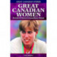 Great Canadian Women: Portraits of Nineteen Extraordinary Women