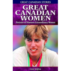 Great Canadian Women: Portraits of Nineteen Extraordinary Women