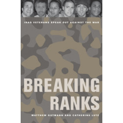 Breaking Ranks: Iraq Veterans Speak Out against the War