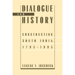 Dialogue and History: Constructing South India, 1795-1895