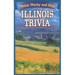Illinois Trivia: Weird, Wacky and Wild