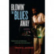 Blowin' the Blues Away: Performance and Meaning on the New York Jazz Scene
