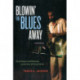 Blowin' the Blues Away: Performance and Meaning on the New York Jazz Scene