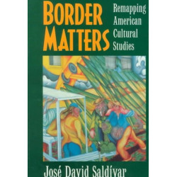 Border Matters: Remapping American Cultural Studies